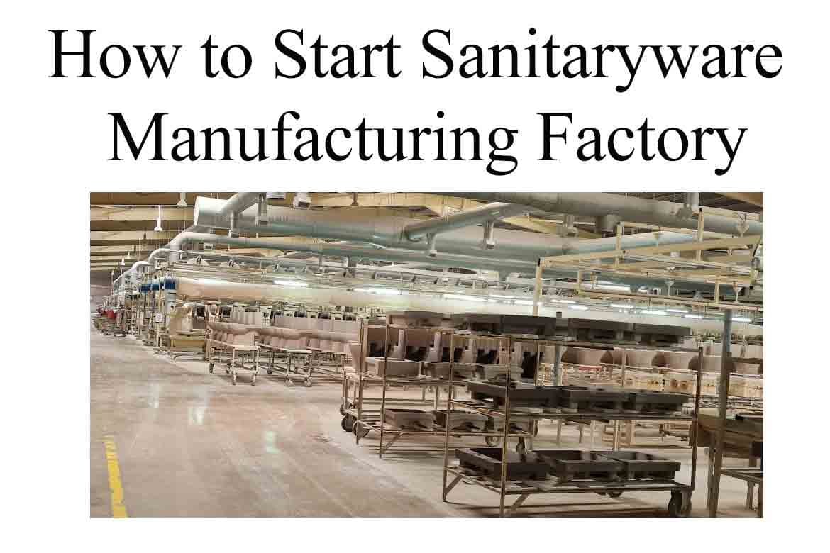 How to Start a Sanitaryware Manufacturing Factory